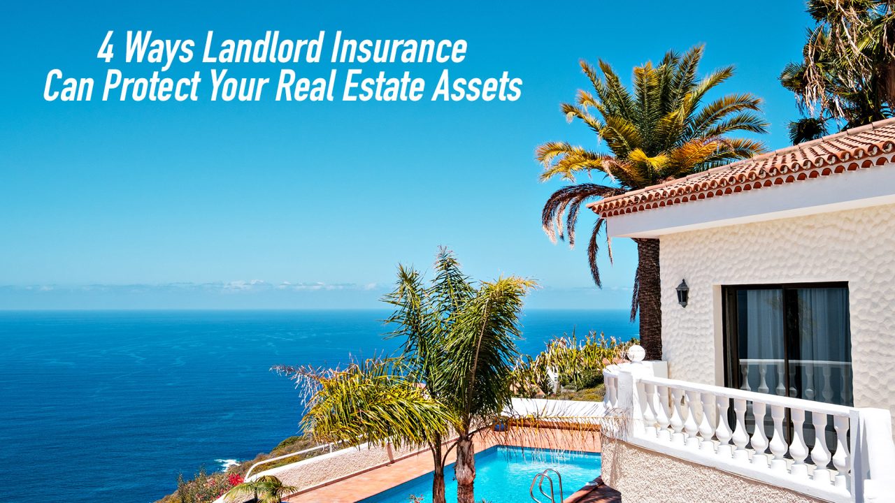 4 Ways Landlord Insurance Can Protect Your Real Estate Assets