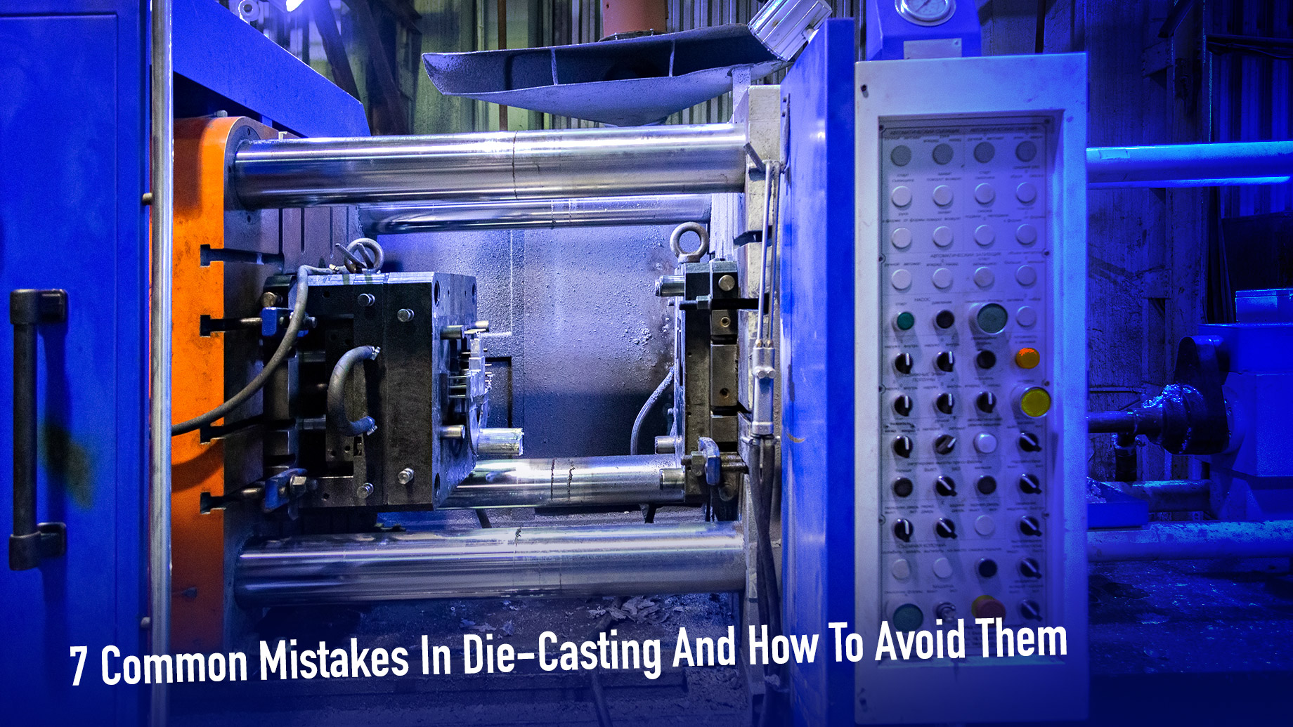 7 Common Mistakes In Die-Casting And How To Avoid Them