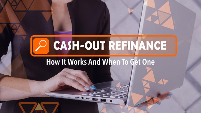 Cash-Out Refinance - How It Works And When To Get One