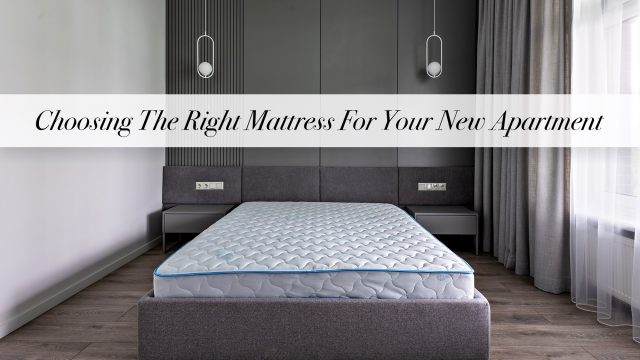 Choosing The Right Mattress For Your New Apartment