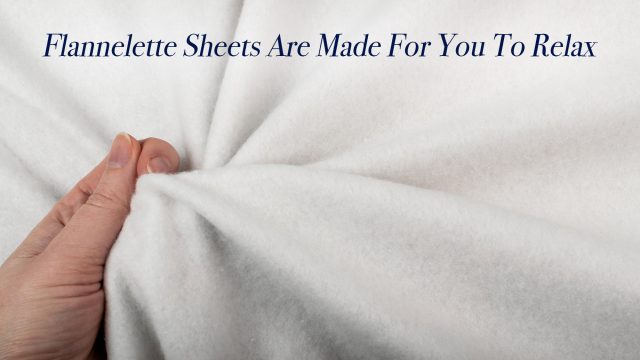 Flannelette Sheets Are Made For You To Relax