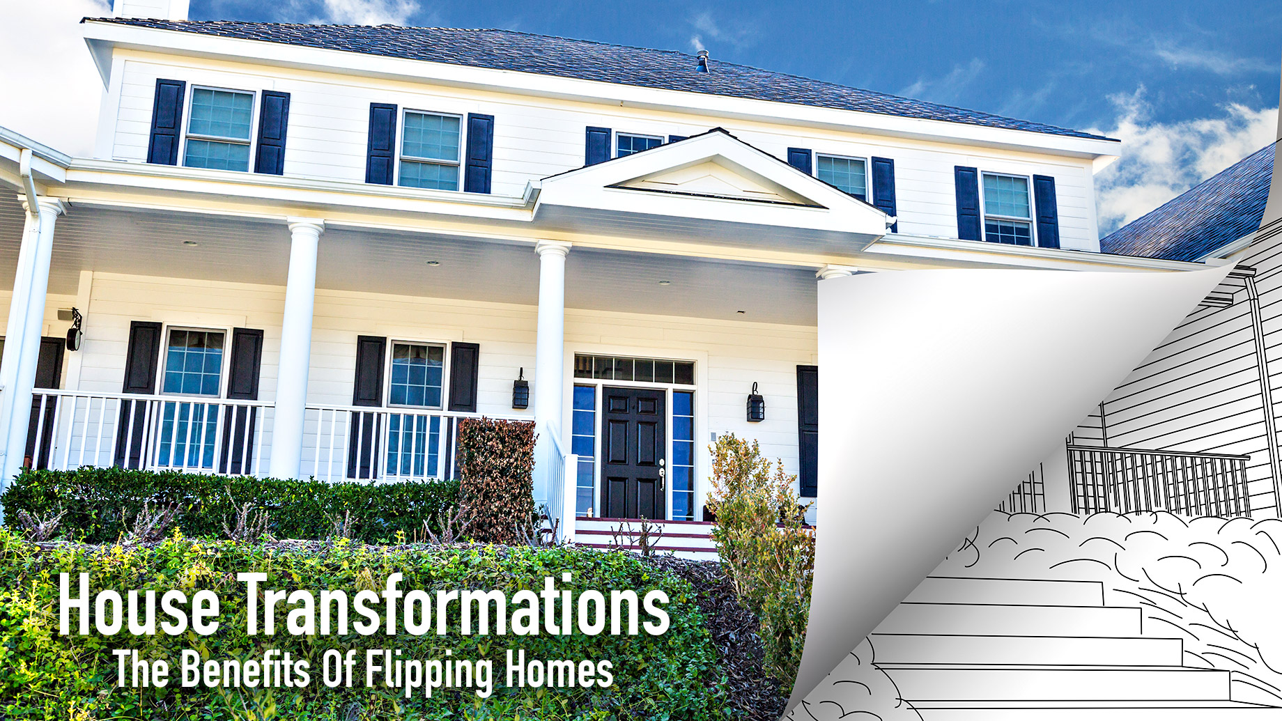 House Transformations - The Benefits Of Flipping Homes