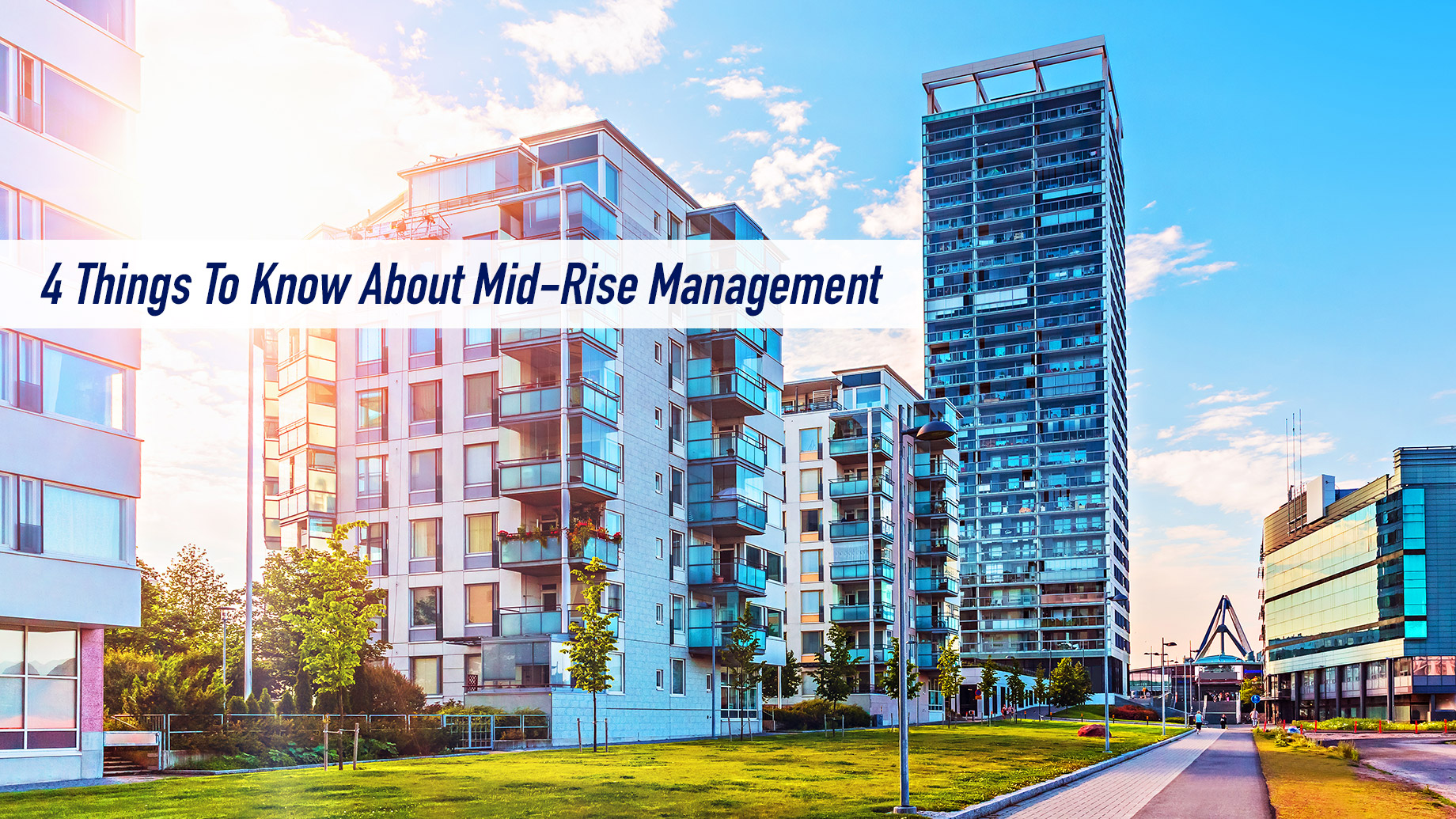 Mid-Rise Urban Living 101 – 4 Things To Know About Mid-Rise Management