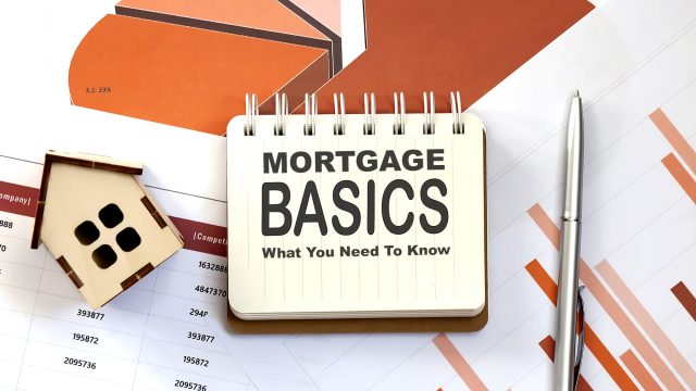 Mortgage Basics - What You Need To Know