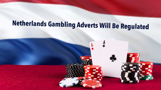 Netherlands Gambling Adverts Will Be Regulated