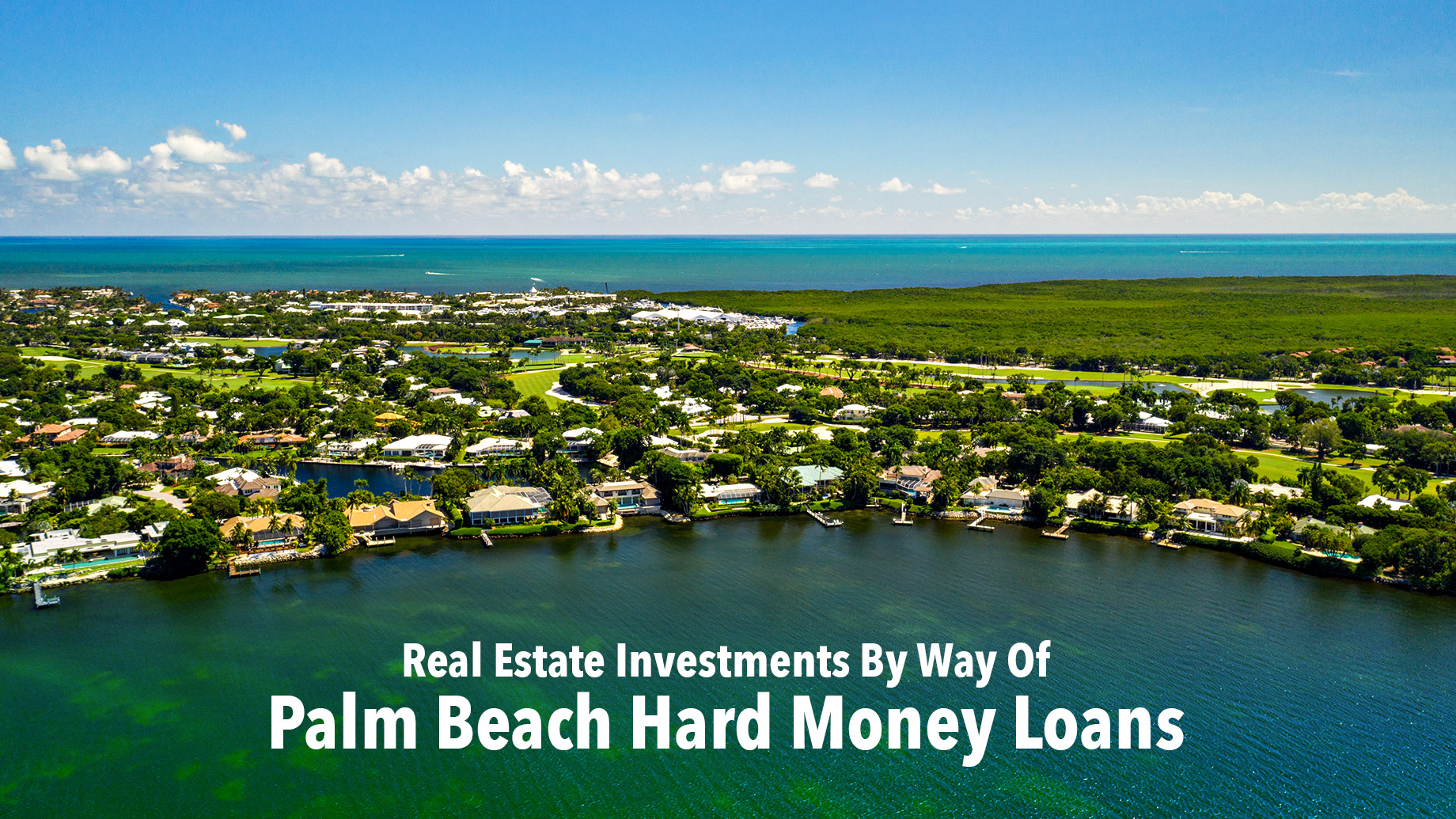 Real Estate Investments By Way Of Palm Beach Hard Money Loans