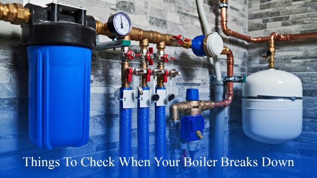 Things To Check When Your Boiler Breaks Down