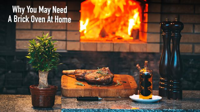 Why You May Need A Brick Oven At Home