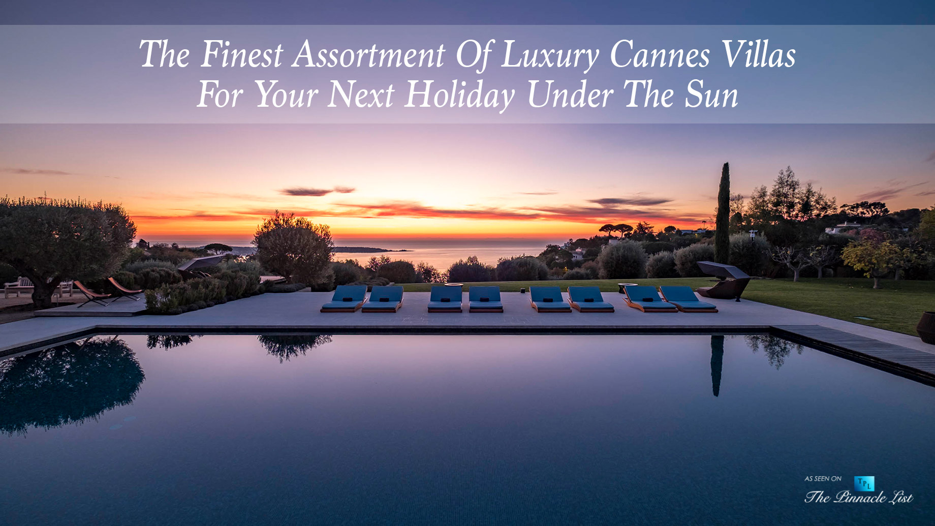 The Finest Assortment Of Luxury Cannes Villas For Your Next Holiday Under The Sun