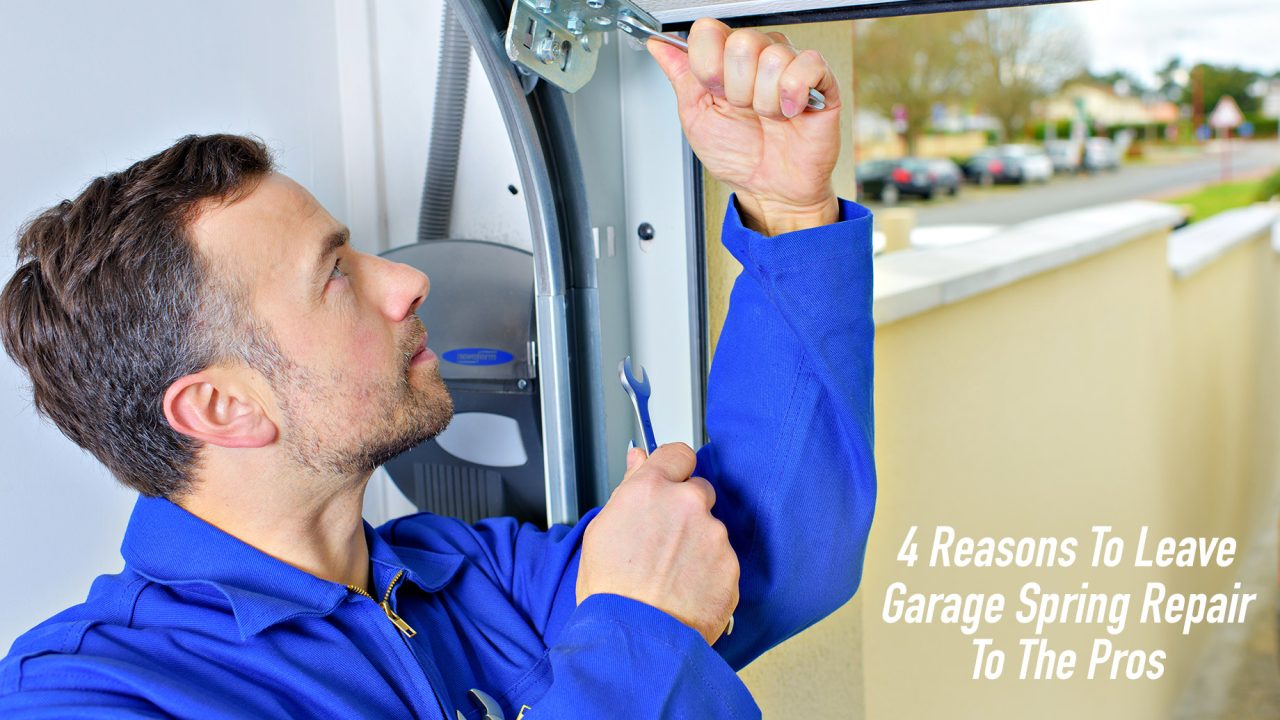 4 Reasons To Leave Garage Spring Repair To The Pros The Pinnacle List