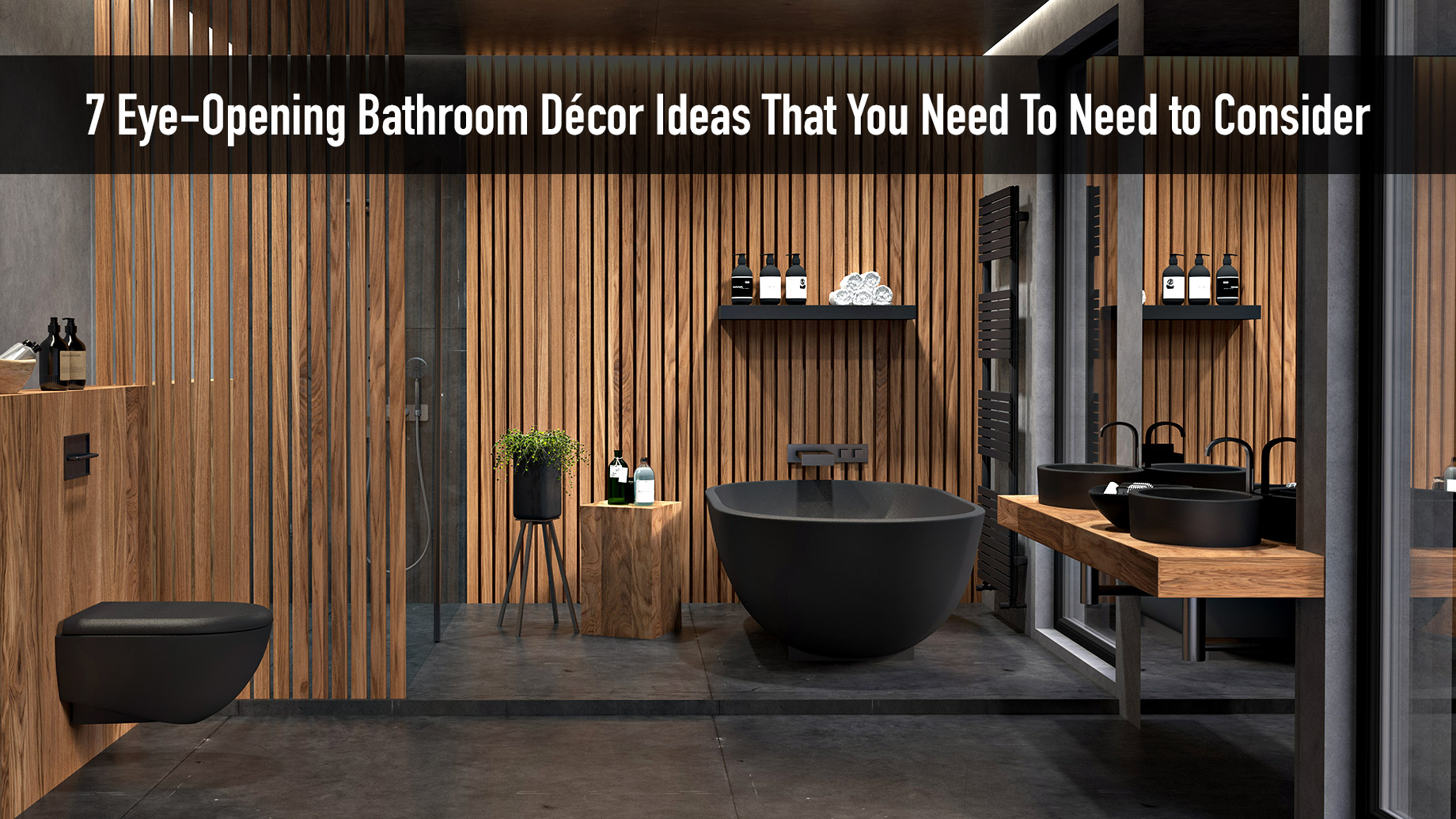 7 Eye-Opening Bathroom Décor Ideas That You Need To Need to Consider