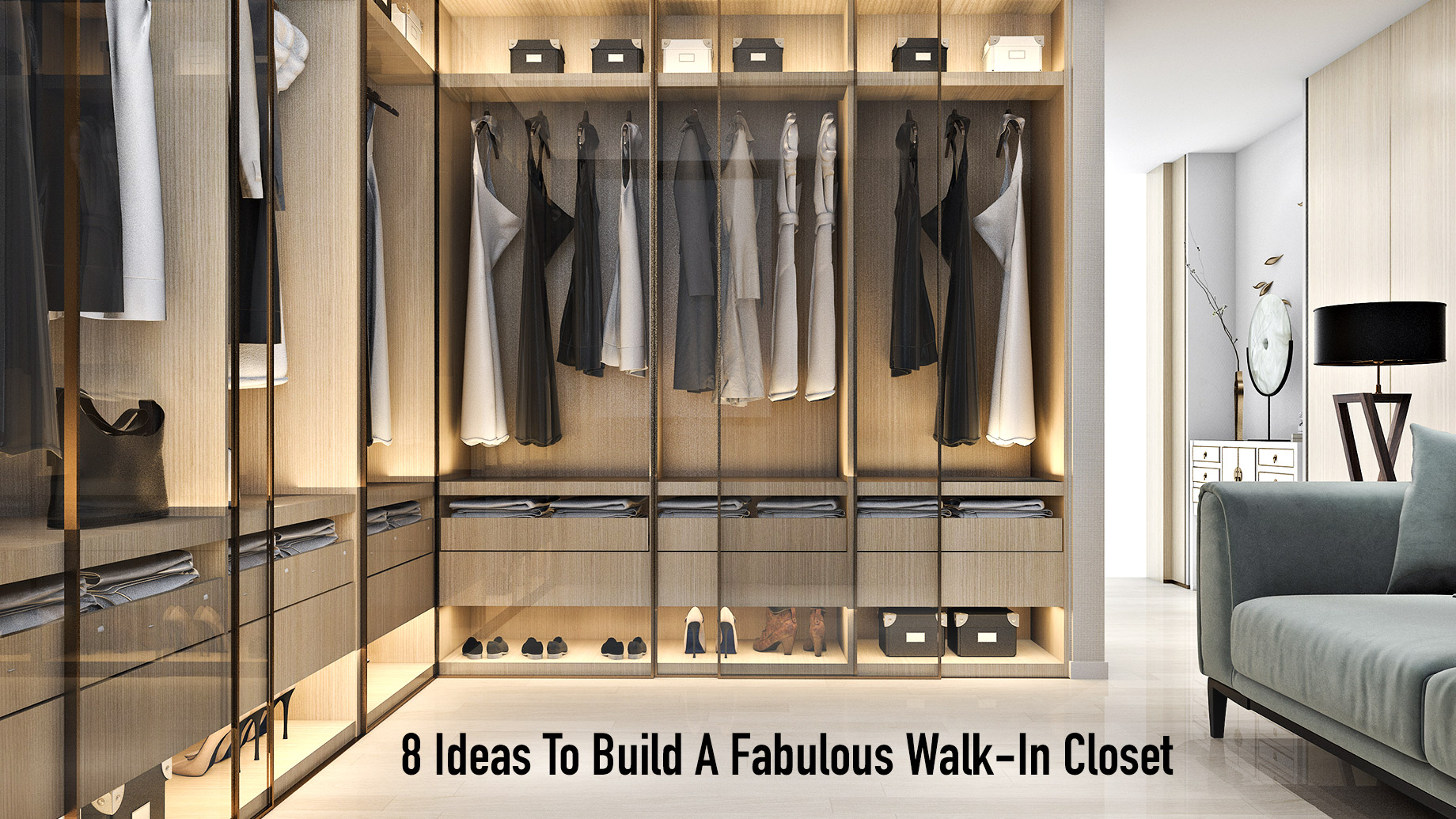 8 Ideas To Build A Fabulous Walk-In Closet