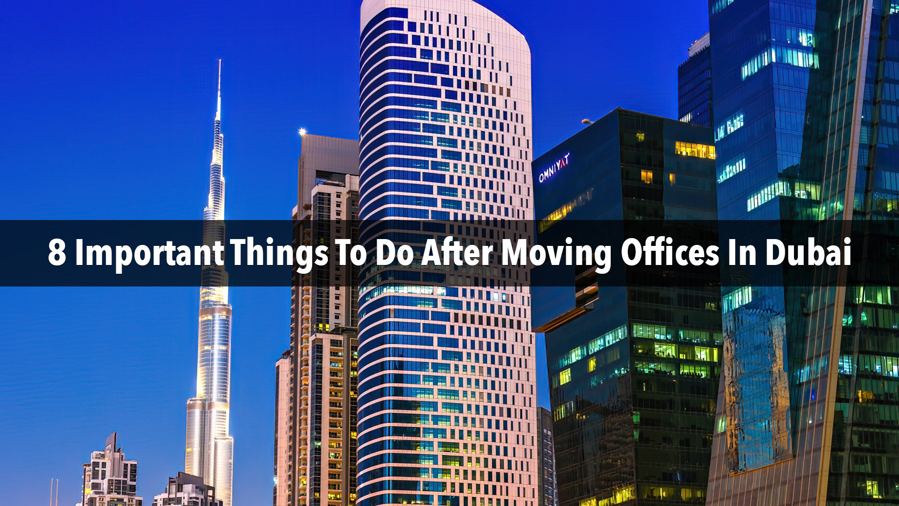 8 Important Things To Do After Moving Offices In Dubai