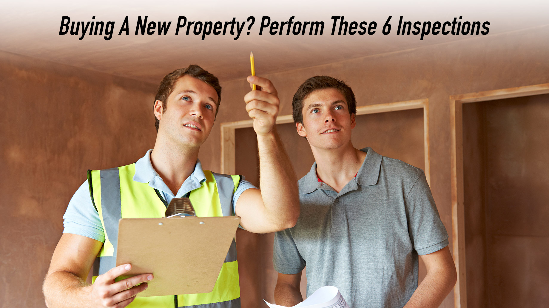 Buying A New Property? Perform These 6 Inspections