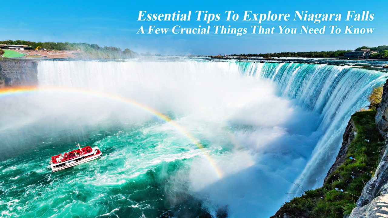 Essential Tips To Explore Niagara Falls - A Few Crucial Things That You Need To Know