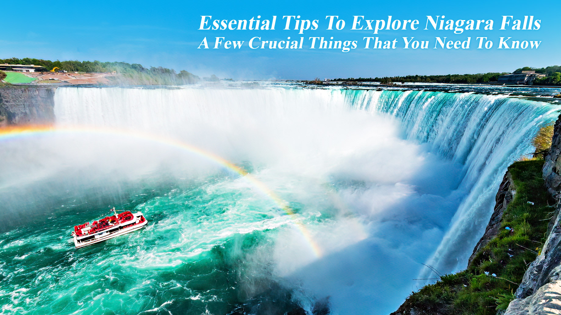 Essential Tips To Explore Niagara Falls - A Few Crucial Things That You Need To Know