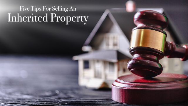 Five Tips For Selling An Inherited Property