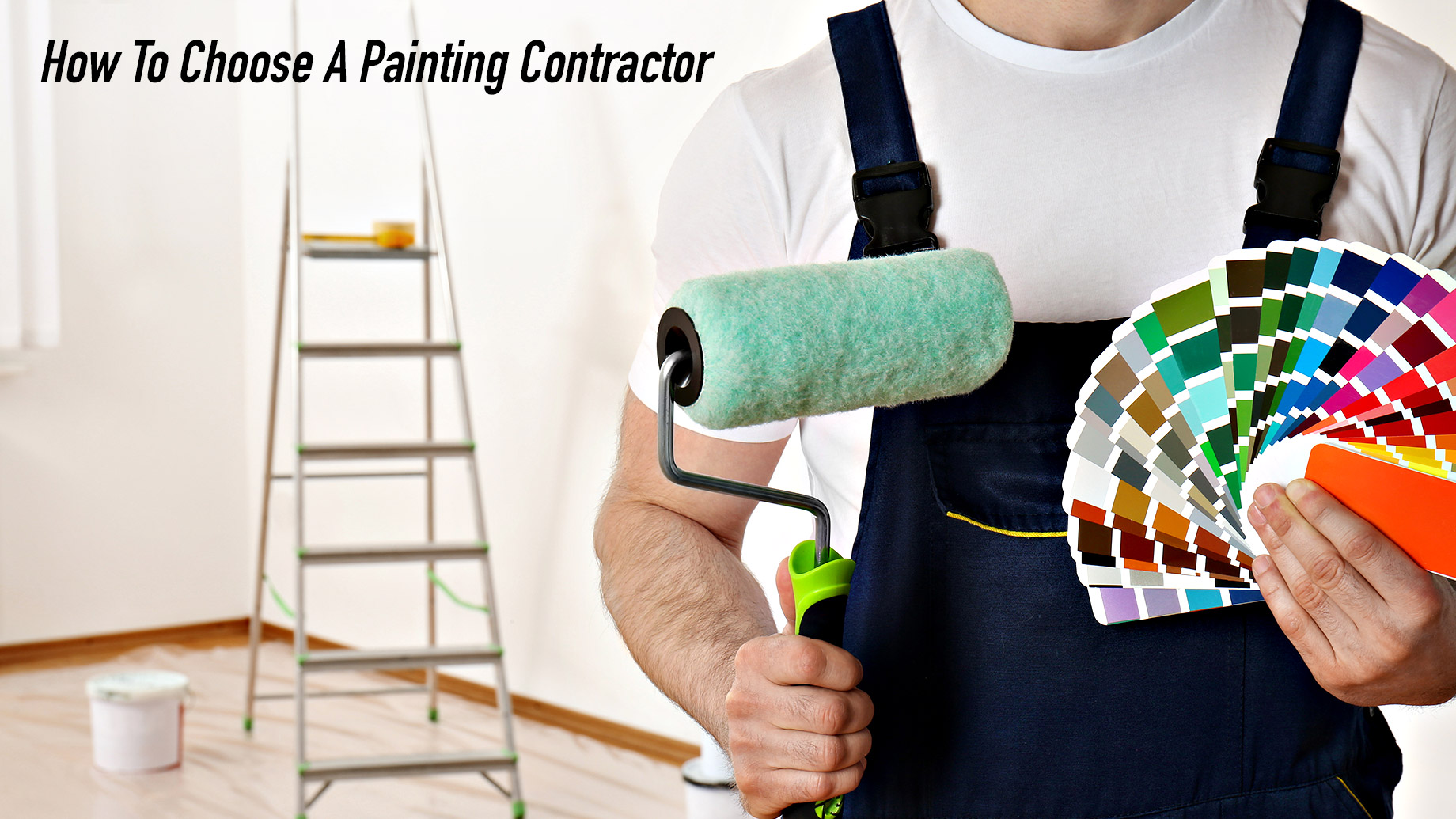 How To Choose A Painting Contractor - The Complete Guide For Homeowners