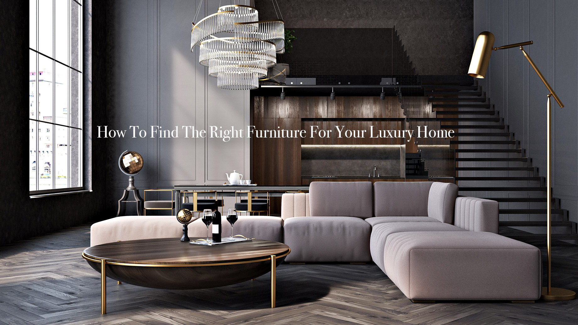 How To Find The Right Furniture For Your Luxury Home