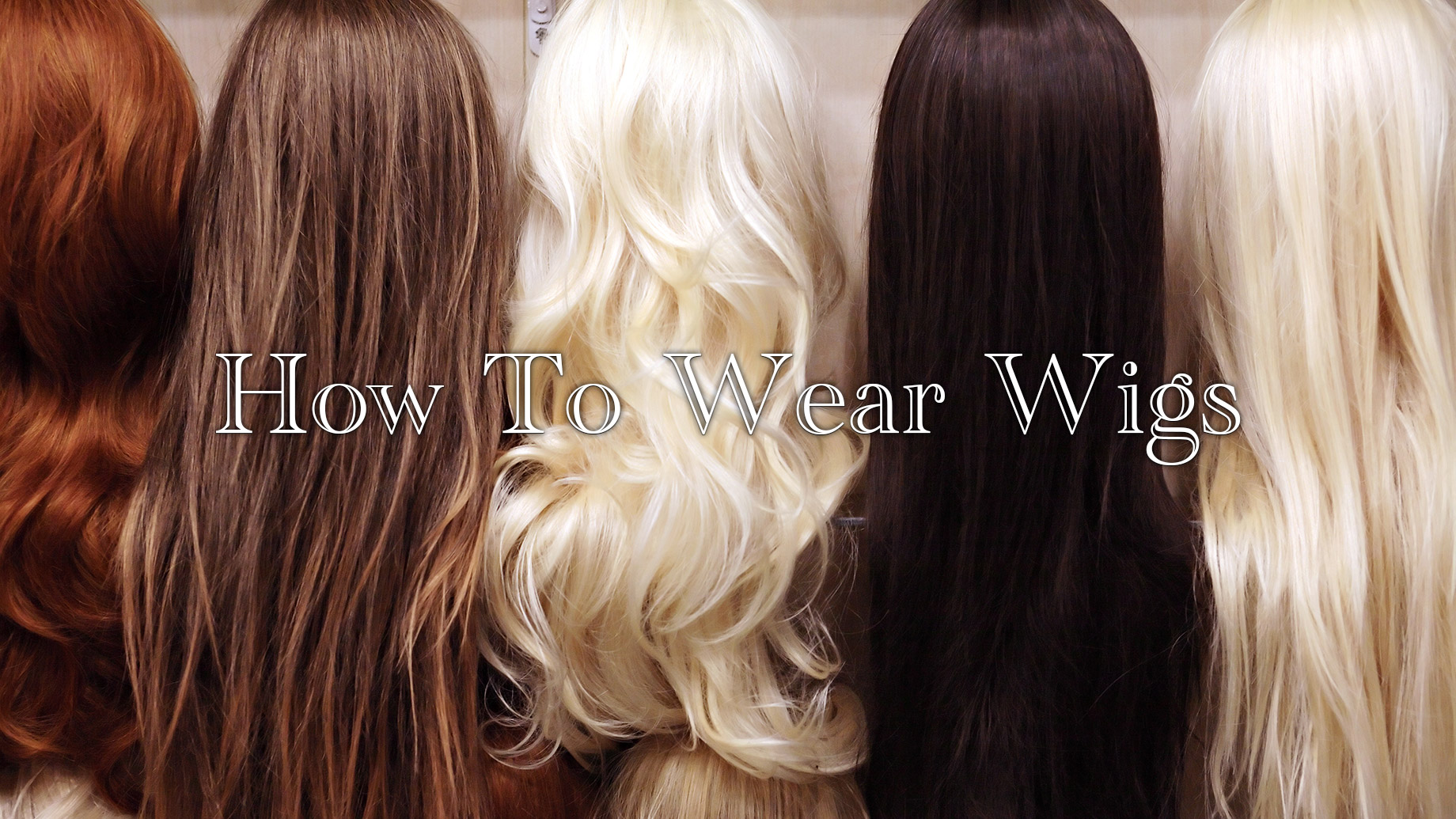 How To Wear Wigs
