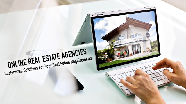 Online Real Estate Agencies - Customized Solutions For Your Real Estate Requirements