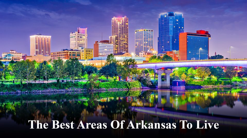 The Best Areas Of Arkansas To Live Ranked & Rated The Pinnacle List