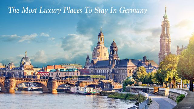 The Most Luxury Places To Stay In Germany