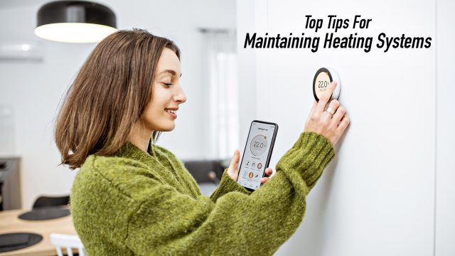 Top Tips For Maintaining Heating Systems
