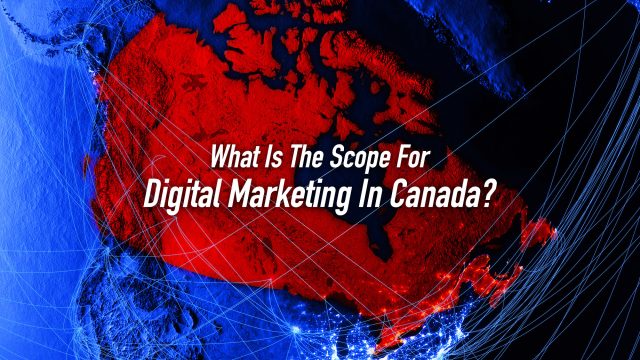 What Is The Scope For Digital Marketing In Canada?