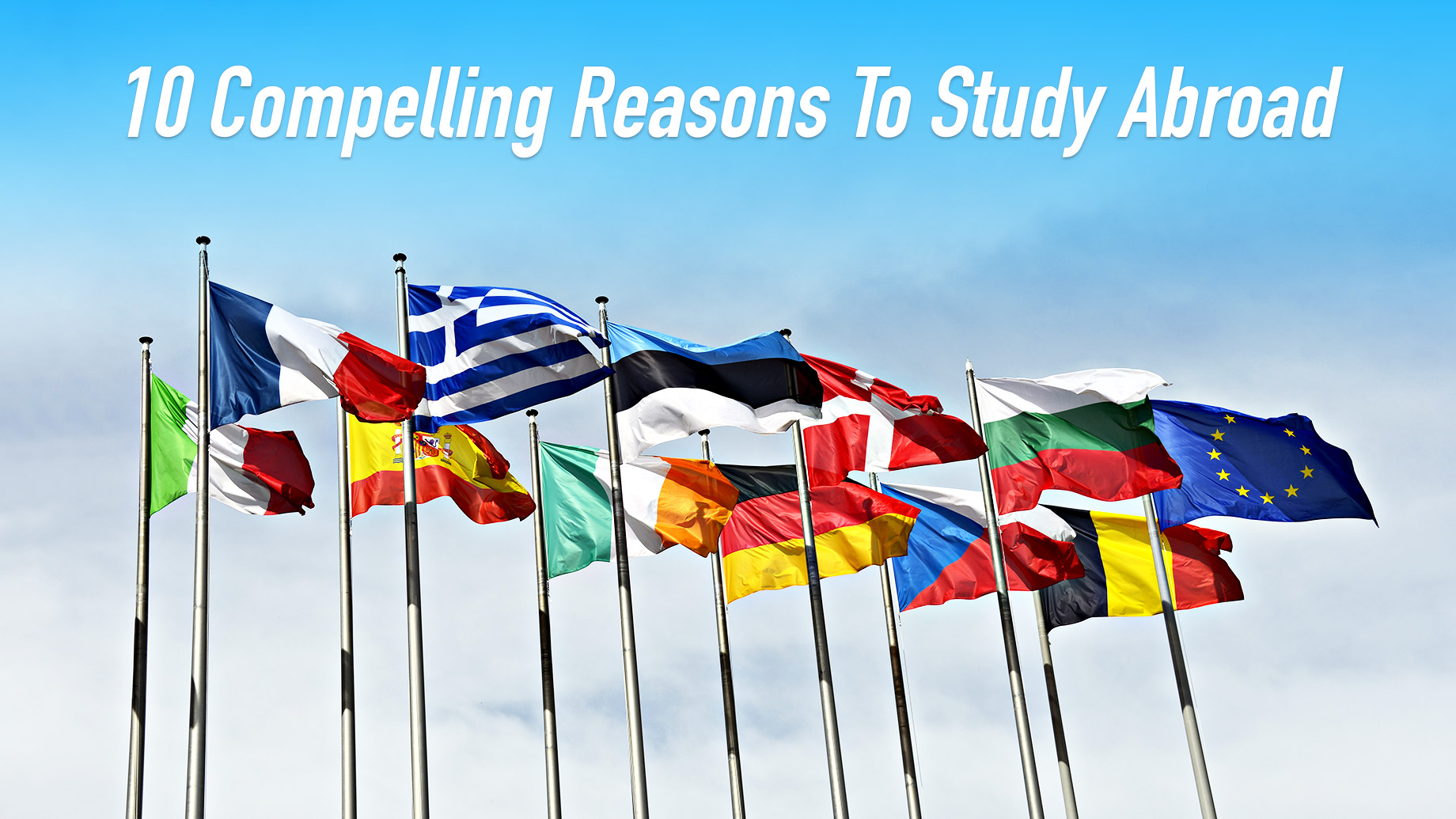 10 Compelling Reasons To Study Abroad