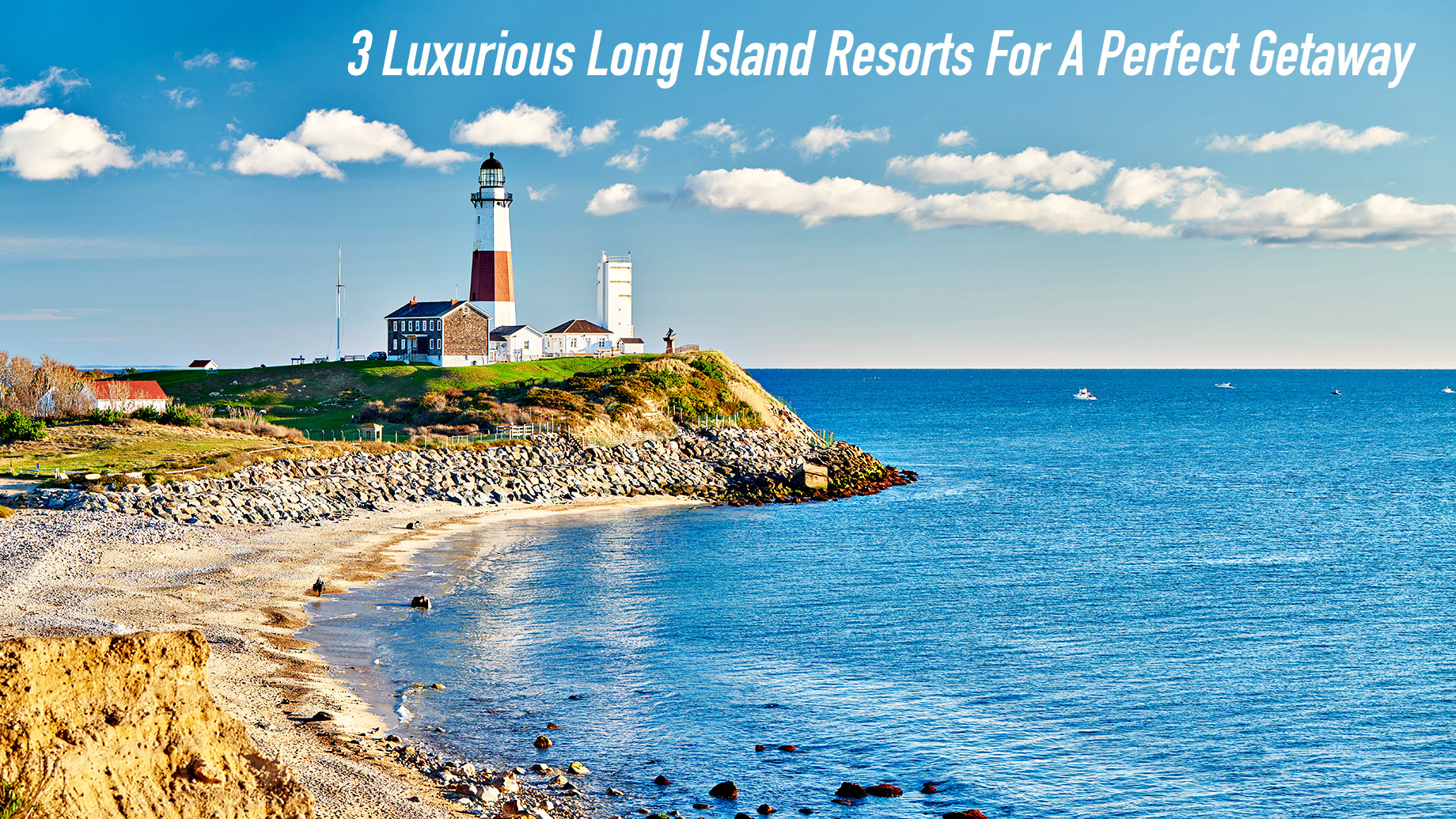 3 Luxurious Long Island Resorts For A Perfect Getaway