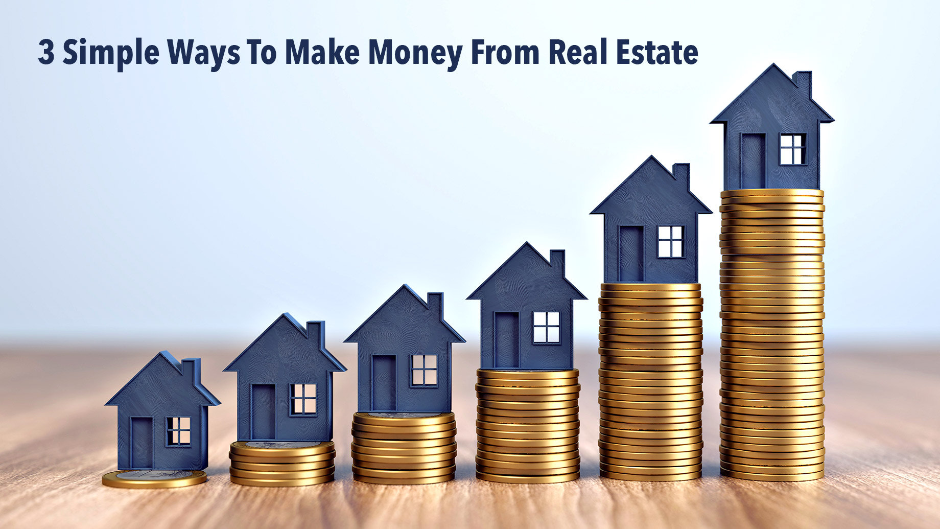 3 Simple Ways To Make Money From Real Estate