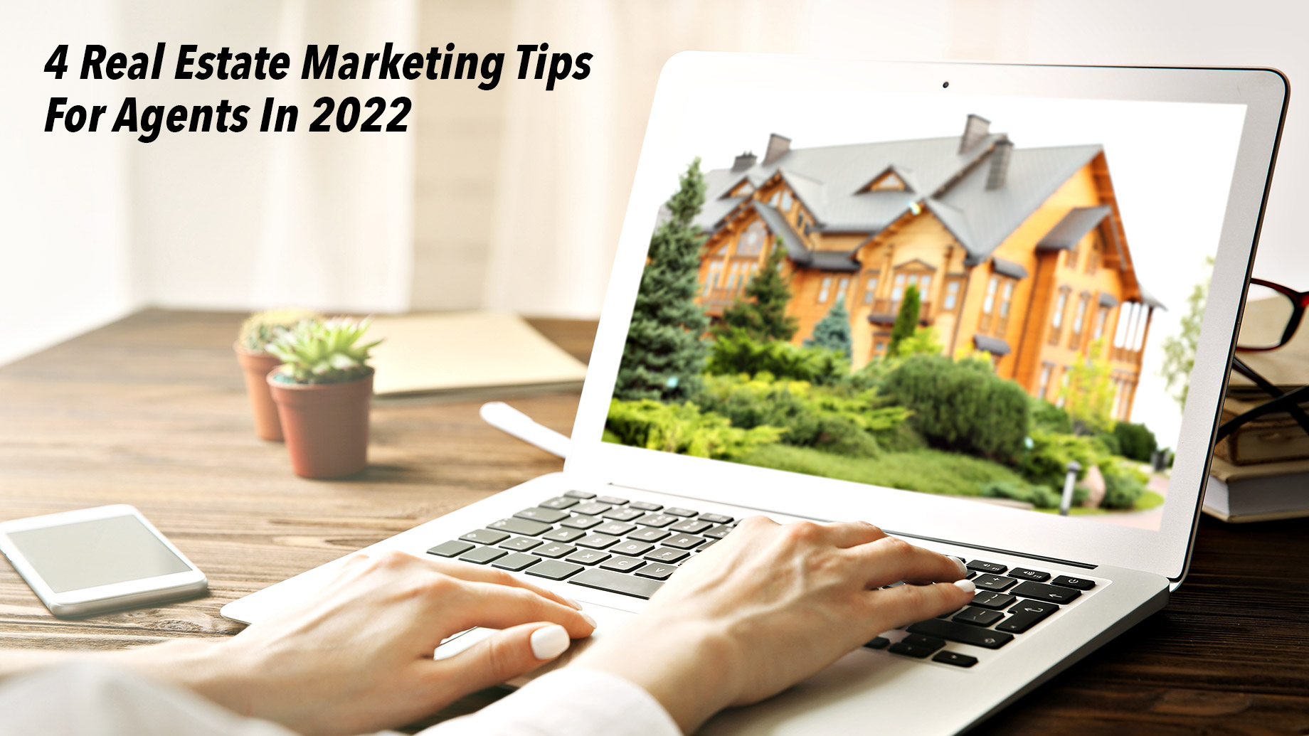 4 Real Estate Marketing Tips For Agents In 2022