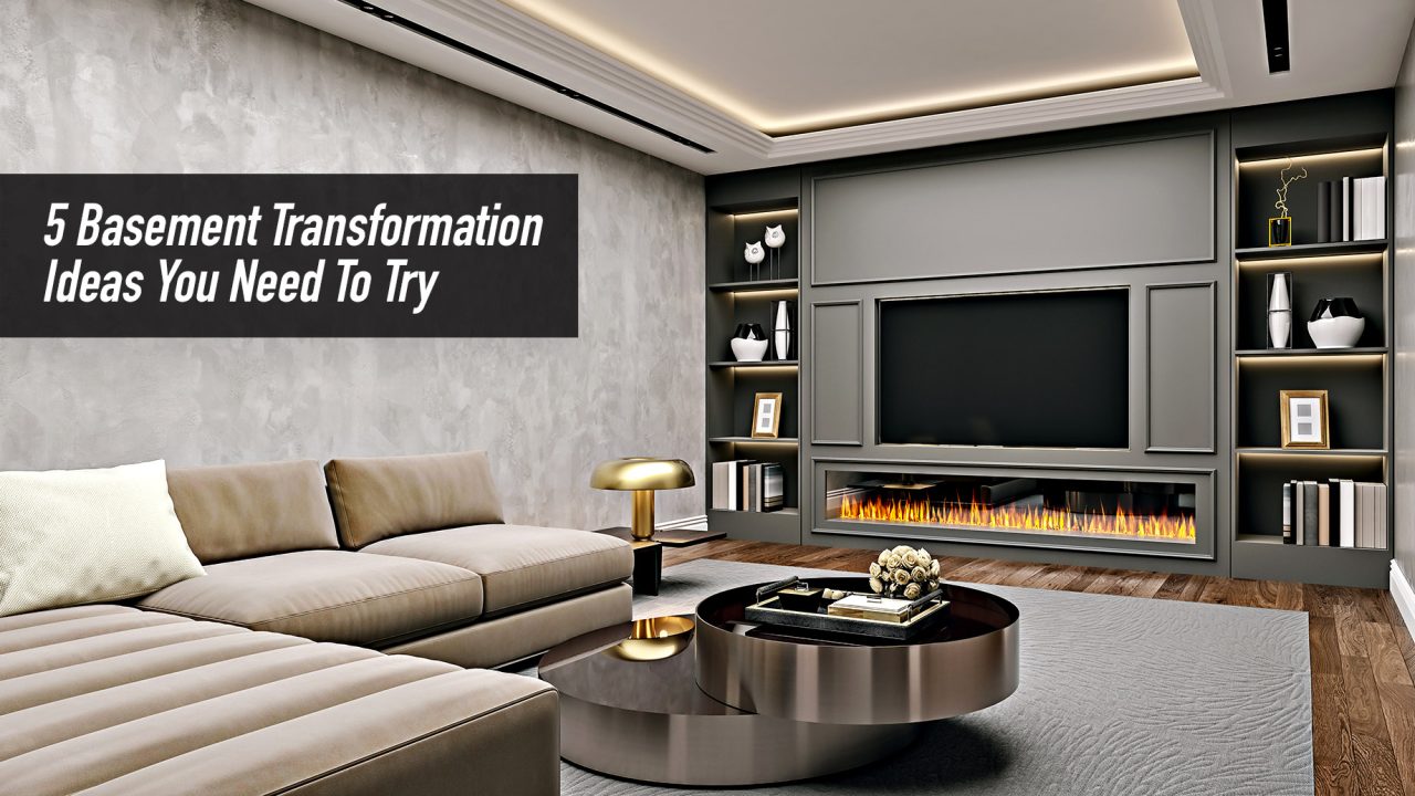 5 Basement Transformation Ideas You Need To Try