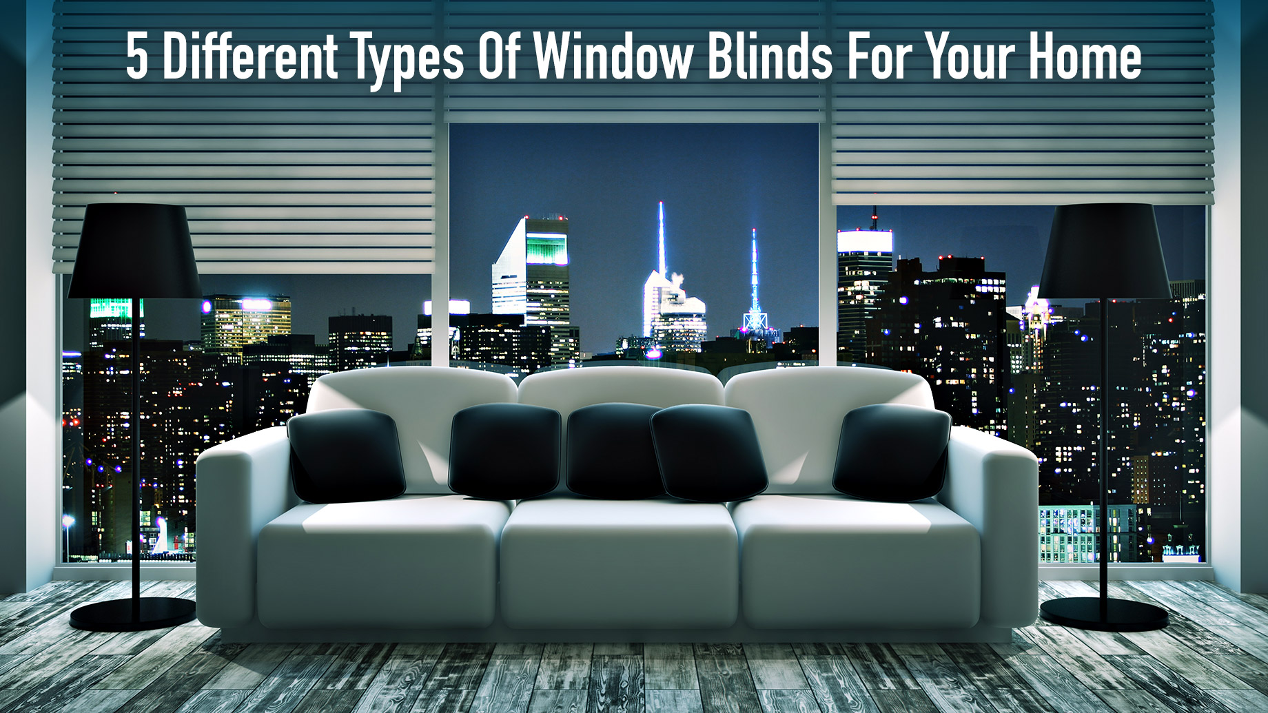 5 Different Types Of Window Blinds For Your Home