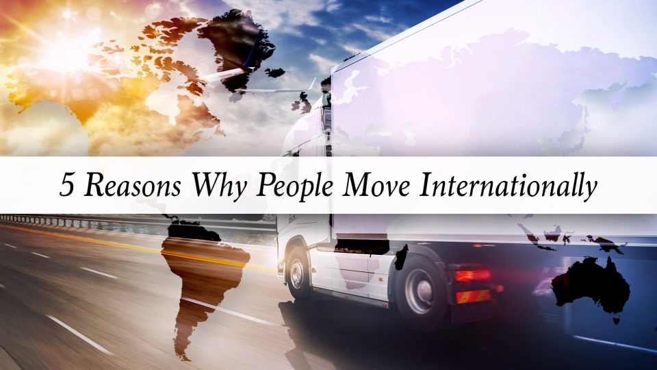 5 Reasons Why People Move Internationally The Pinnacle List