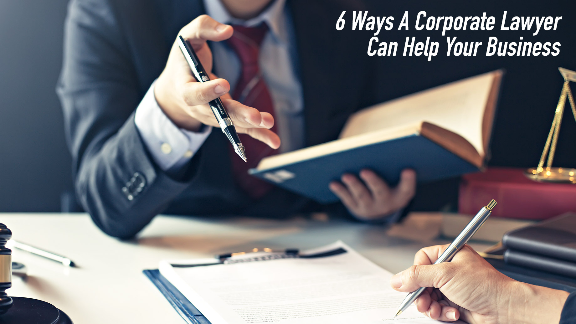 6 Ways A Corporate Lawyer Can Help Your Business