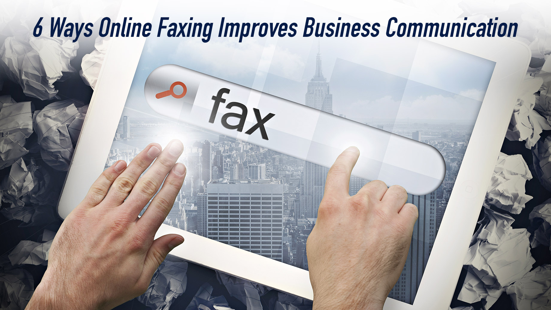 6 Ways Online Faxing Improves Business Communication