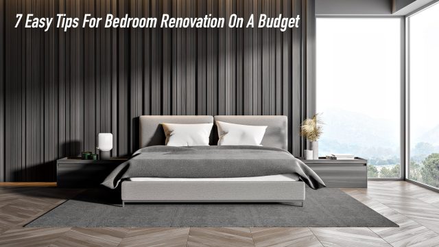 7 Easy Tips For Bedroom Renovation On A Budget