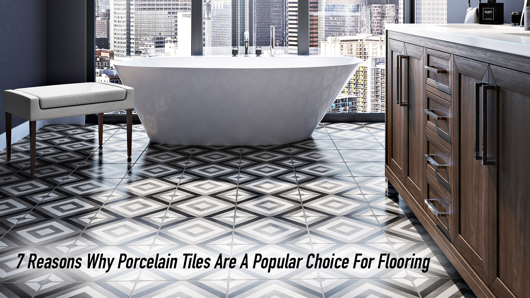 7 Reasons Why Porcelain Tiles Are A Popular Choice For Flooring