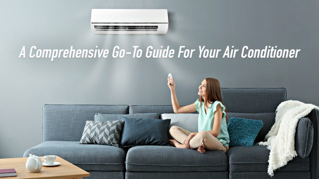 A Comprehensive Go-To Guide For Your Air Conditioner