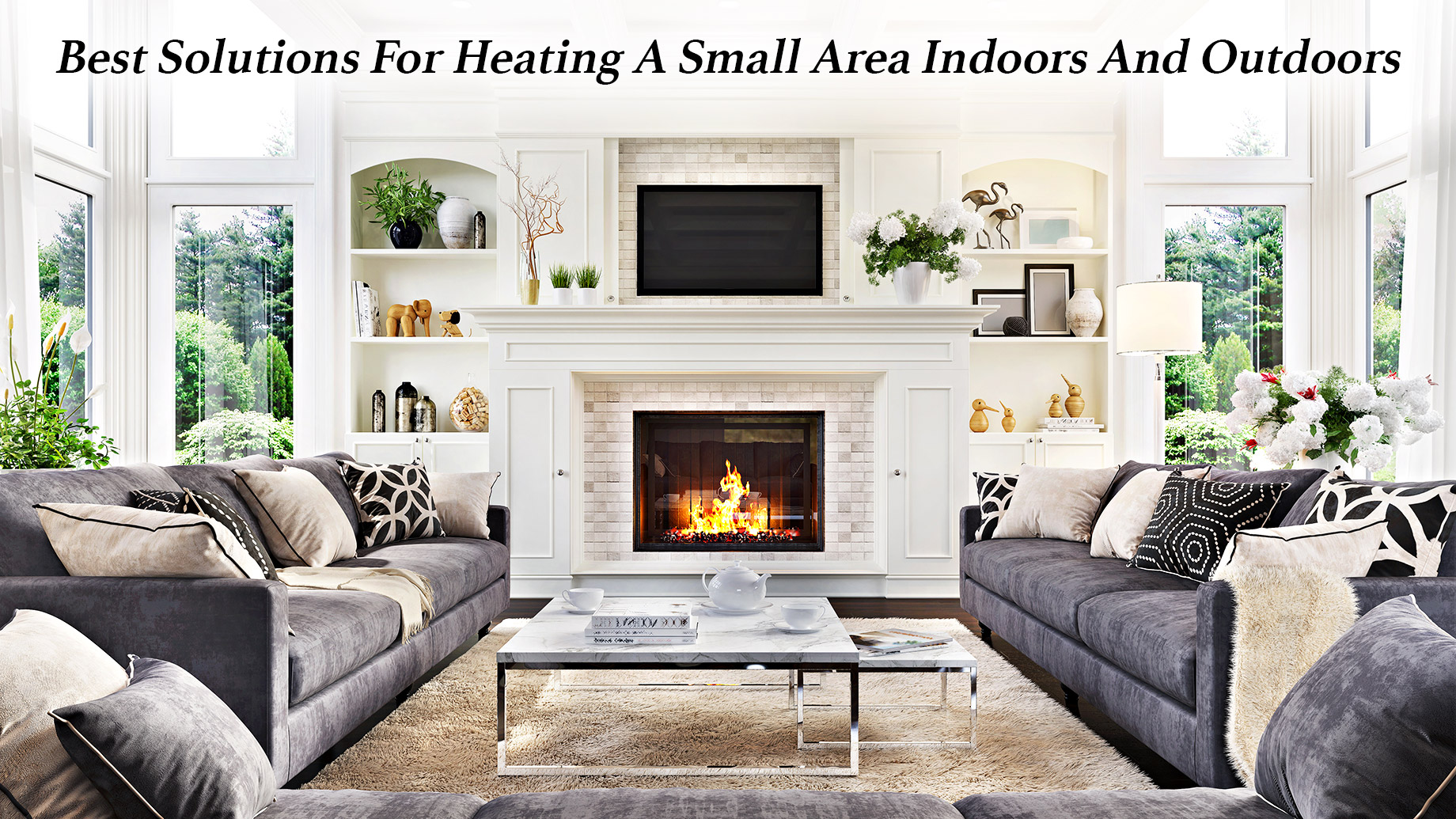 Best Solutions For Heating A Small Area Indoors And Outdoors