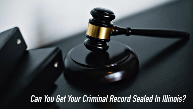 Can You Get Your Criminal Record Sealed In Illinois?