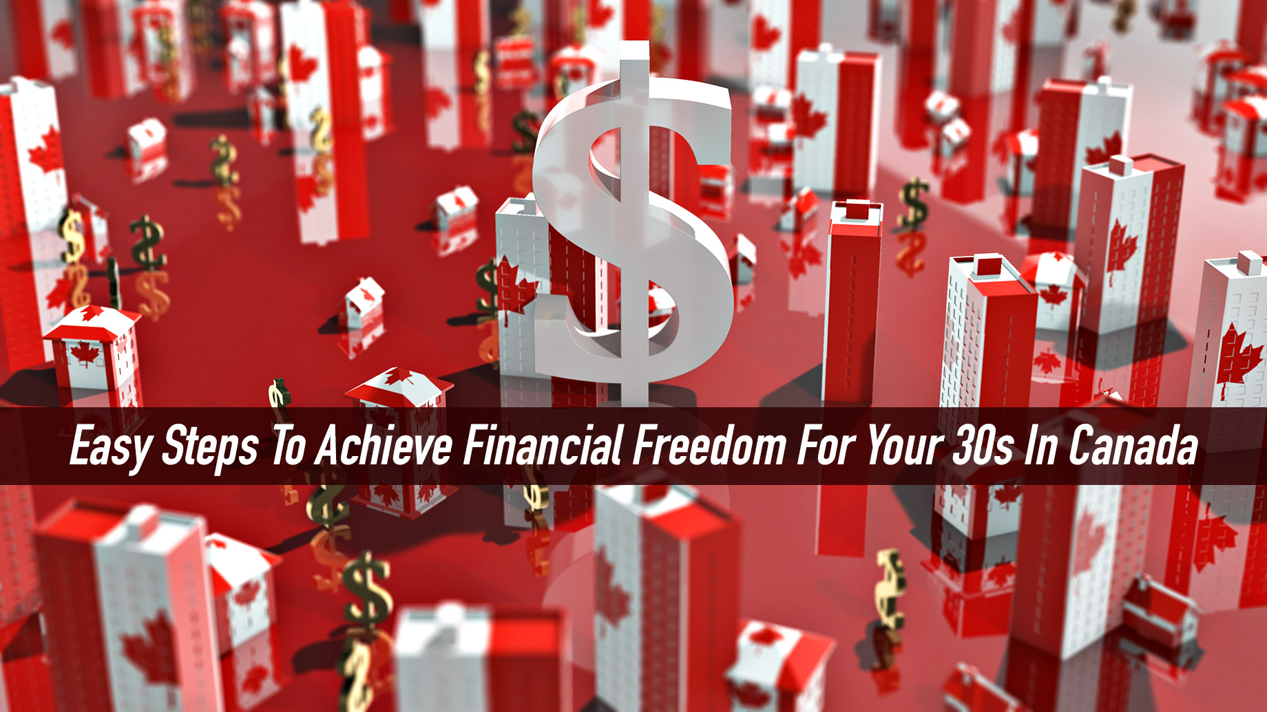 Easy Steps To Achieve Financial Freedom For Your 30s In Canada