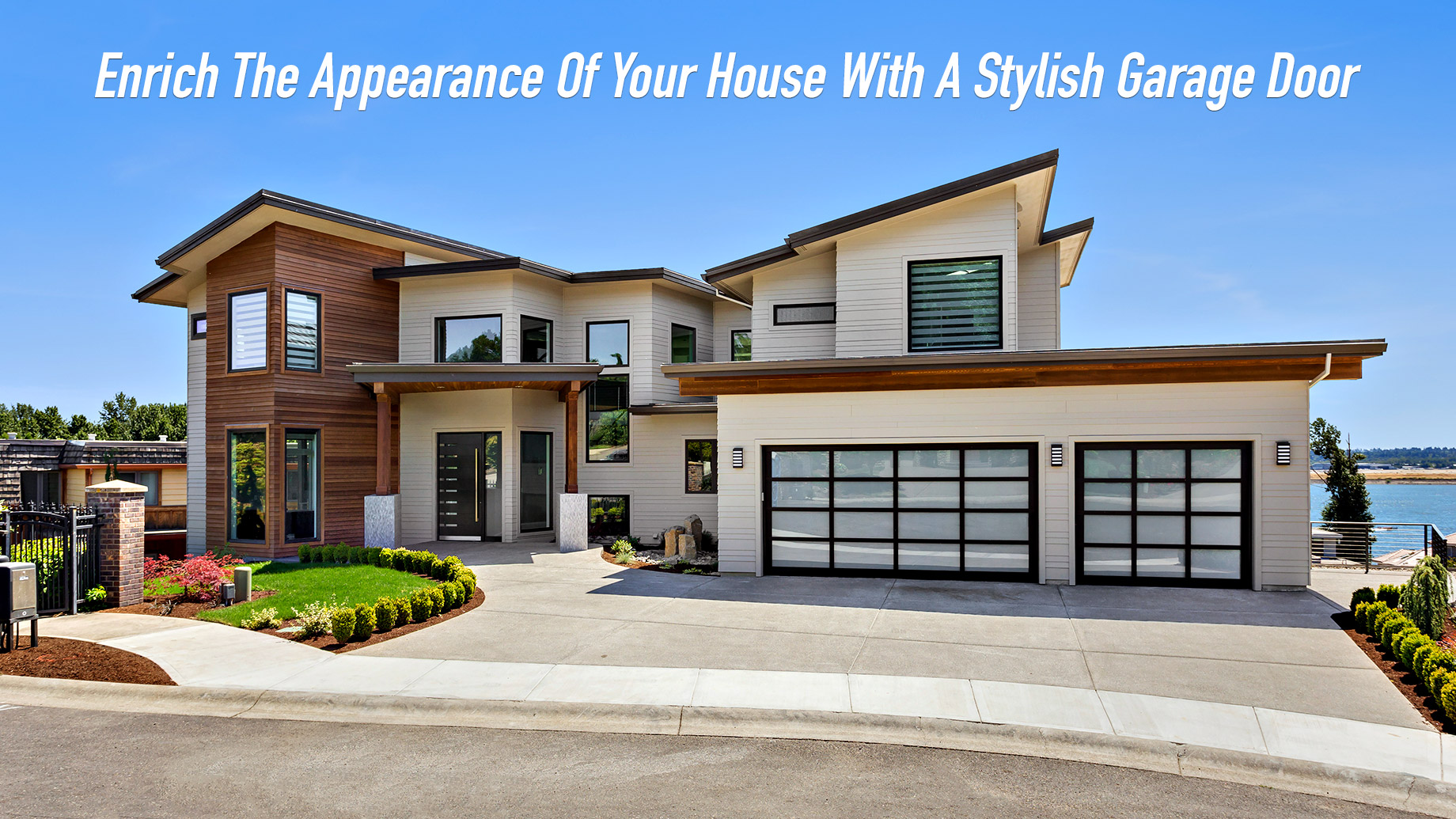 Enrich The Appearance Of Your House With A Stylish Garage Door