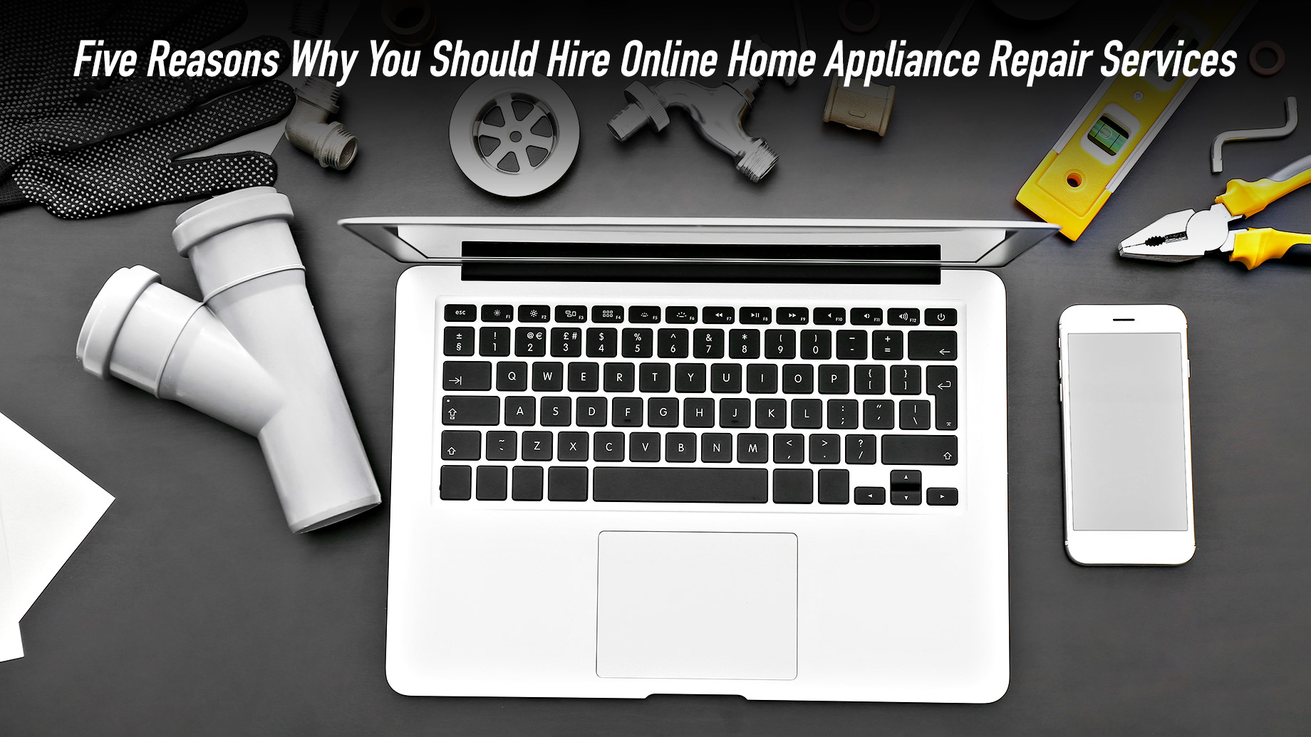 Five Reasons Why You Should Hire Online Home Appliance Repair Services