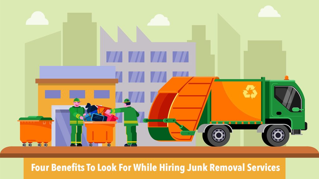 Four Benefits To Look For While Hiring Junk Removal Services
