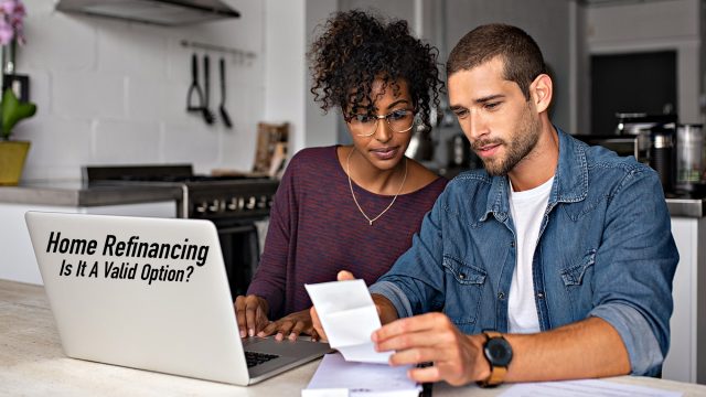 Home Refinancing - Is It A Valid Option For You?