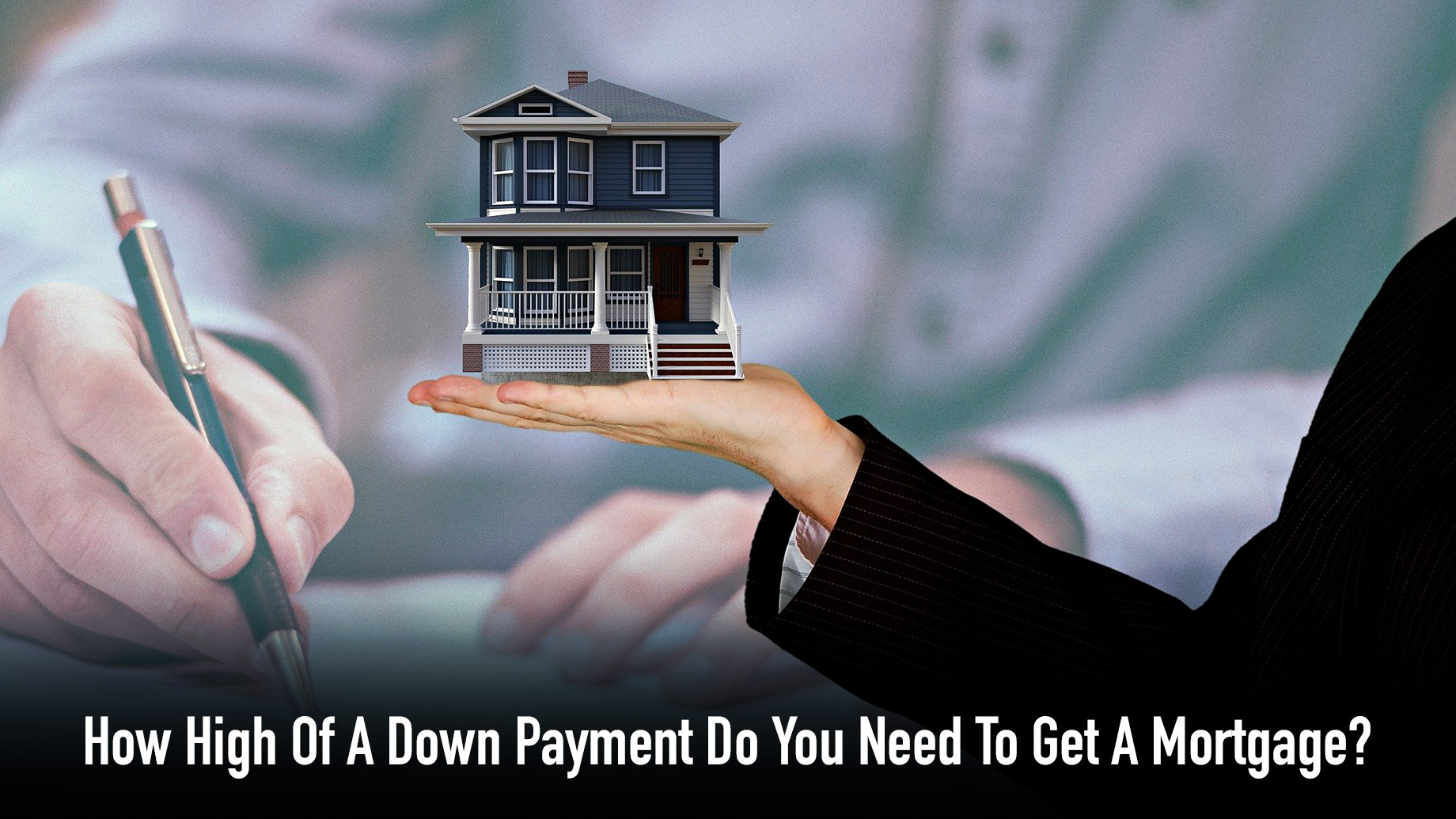 How High Of A Down Payment Do You Need To Get A Mortgage?