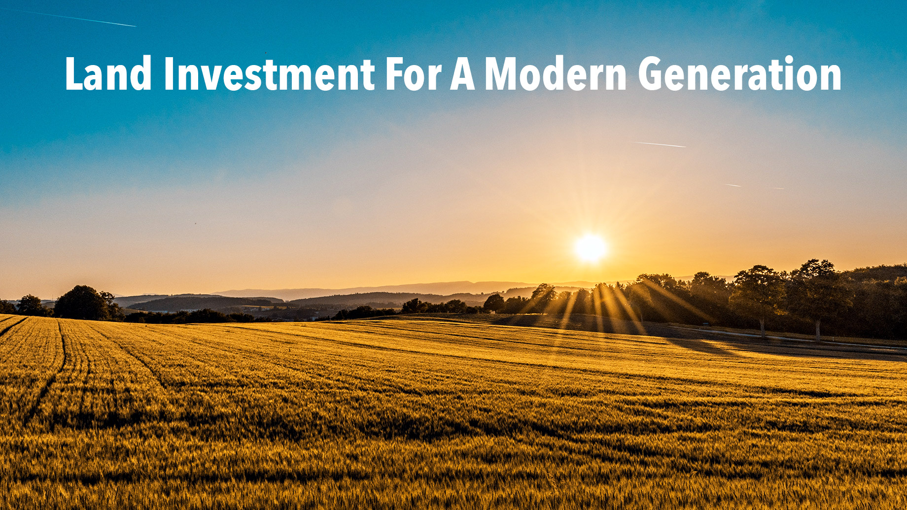 Land Investment For A Modern Generation